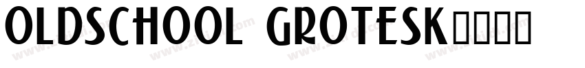 Oldschool Grotesk字体转换